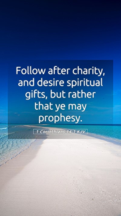 Picture 05 - 1 Corinthians 14:1 KJV Mobile Phone Wallpaper - Follow after charity, and desire spiritual gifts, - Mobile Bible Verse Wallpaper