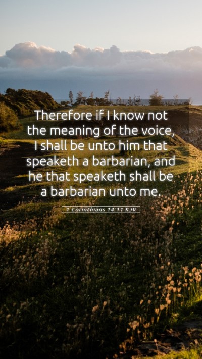 Picture 05 - 1 Corinthians 14:11 KJV Mobile Phone Wallpaper - Therefore if I know not the meaning of the voice, - Mobile Bible Verse Wallpaper