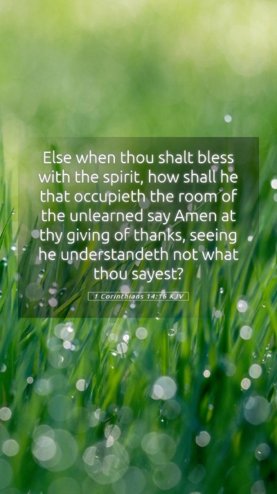 Picture 05 - 1 Corinthians 14:16 KJV Mobile Phone Wallpaper - Else when thou shalt bless with the spirit, how - Mobile Bible Verse Wallpaper