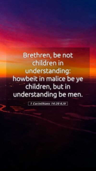 Picture 05 - 1 Corinthians 14:20 KJV Mobile Phone Wallpaper - Brethren, be not children in understanding: - Mobile Bible Verse Wallpaper