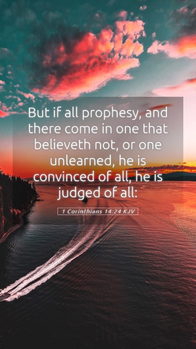 Picture 05 - 1 Corinthians 14:24 KJV Mobile Phone Wallpaper - But if all prophesy, and there come in one that - Mobile Bible Verse Wallpaper