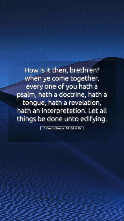 Picture 05 - 1 Corinthians 14:26 KJV Mobile Phone Wallpaper - How is it then, brethren? when ye come together, - Mobile Bible Verse Wallpaper