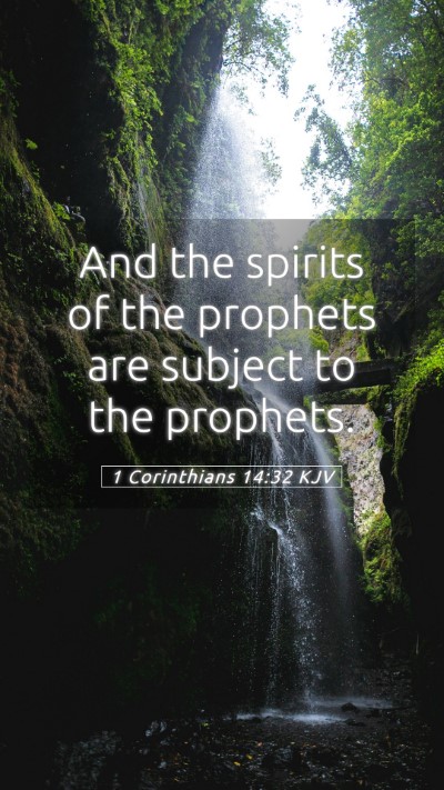 Picture 05 - 1 Corinthians 14:32 KJV Mobile Phone Wallpaper - And the spirits of the prophets are subject to - Mobile Bible Verse Wallpaper