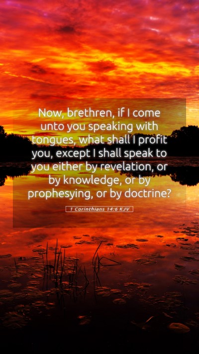 Picture 05 - 1 Corinthians 14:6 KJV Mobile Phone Wallpaper - Now, brethren, if I come unto you speaking with - Mobile Bible Verse Wallpaper