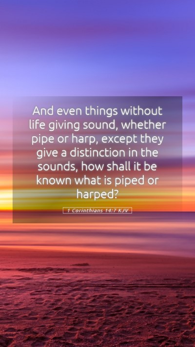 Picture 05 - 1 Corinthians 14:7 KJV Mobile Phone Wallpaper - And even things without life giving sound, - Mobile Bible Verse Wallpaper