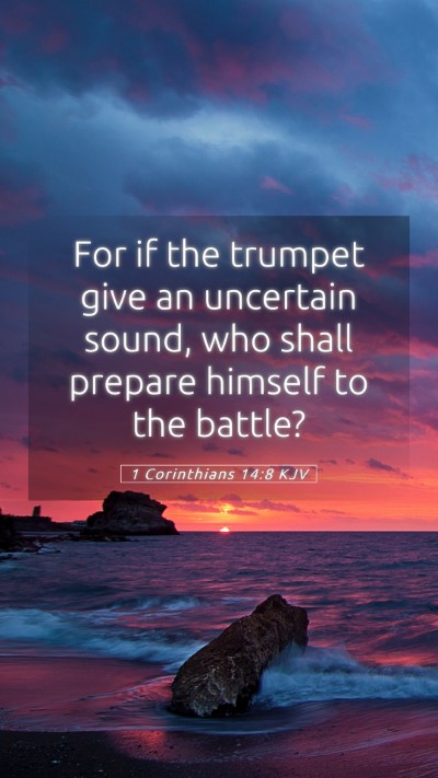Picture 05 - 1 Corinthians 14:8 KJV Mobile Phone Wallpaper - For if the trumpet give an uncertain sound, who - Mobile Bible Verse Wallpaper