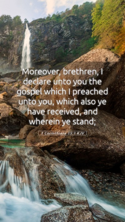 Picture 05 - 1 Corinthians 15:1 KJV Mobile Phone Wallpaper - Moreover, brethren, I declare unto you the gospel - Mobile Bible Verse Wallpaper