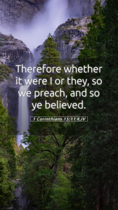 Picture 05 - 1 Corinthians 15:11 KJV Mobile Phone Wallpaper - Therefore whether it were I or they, so we - Mobile Bible Verse Wallpaper