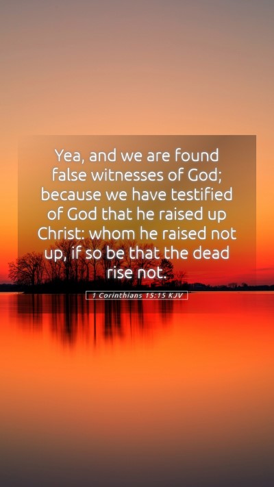 Picture 05 - 1 Corinthians 15:15 KJV Mobile Phone Wallpaper - Yea, and we are found false witnesses of God; - Mobile Bible Verse Wallpaper