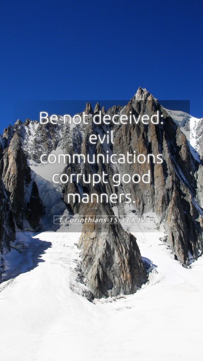 Picture 05 - 1 Corinthians 15:33 KJV Mobile Phone Wallpaper - Be not deceived: evil communications corrupt good - Mobile Bible Verse Wallpaper