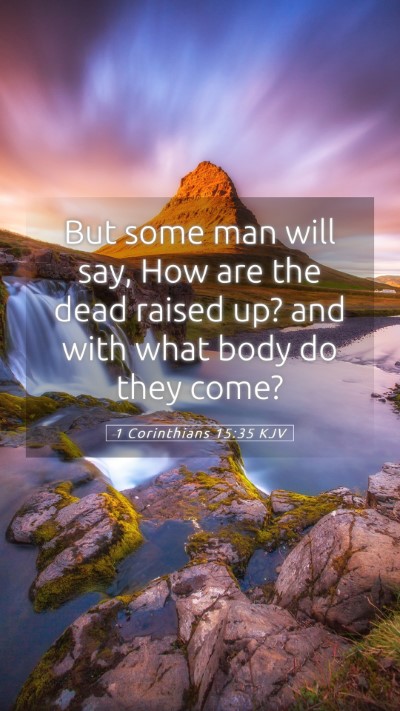 Picture 05 - 1 Corinthians 15:35 KJV Mobile Phone Wallpaper - But some man will say, How are the dead raised - Mobile Bible Verse Wallpaper