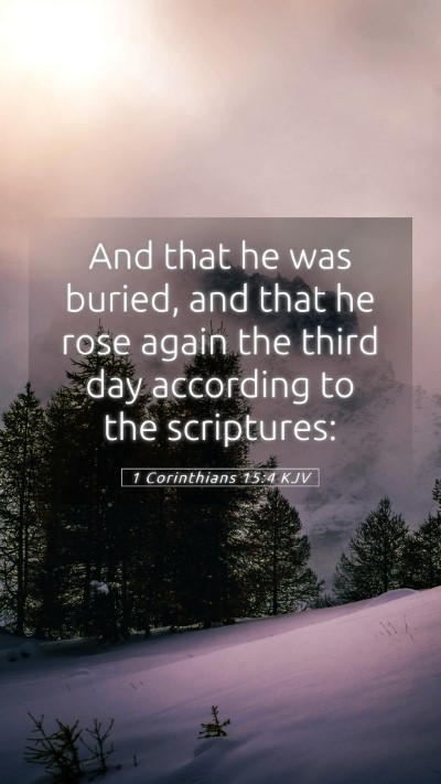 Picture 05 - 1 Corinthians 15:4 KJV Mobile Phone Wallpaper - And that he was buried, and that he rose again - Mobile Bible Verse Wallpaper