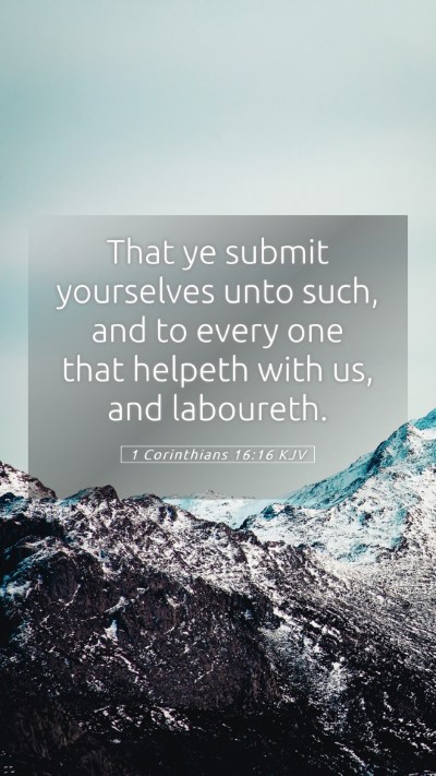 Picture 05 - 1 Corinthians 16:16 KJV Mobile Phone Wallpaper - That ye submit yourselves unto such, and to every - Mobile Bible Verse Wallpaper