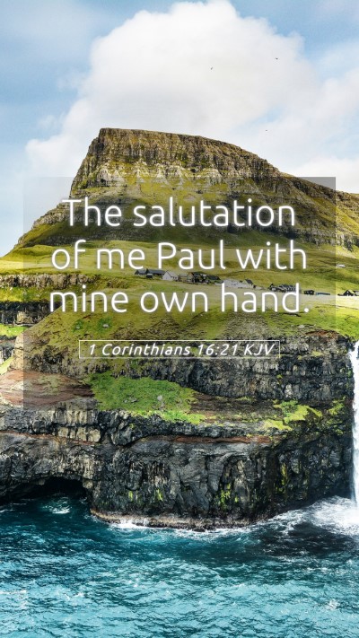 Picture 05 - 1 Corinthians 16:21 KJV Mobile Phone Wallpaper - The salutation of me Paul with mine own - Mobile Bible Verse Wallpaper