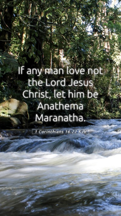 Picture 05 - 1 Corinthians 16:22 KJV Mobile Phone Wallpaper - If any man love not the Lord Jesus Christ, let - Mobile Bible Verse Wallpaper