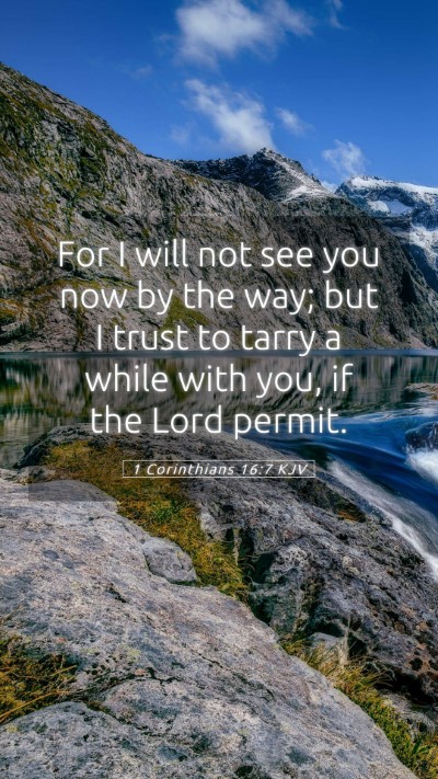 Picture 05 - 1 Corinthians 16:7 KJV Mobile Phone Wallpaper - For I will not see you now by the way; but I - Mobile Bible Verse Wallpaper