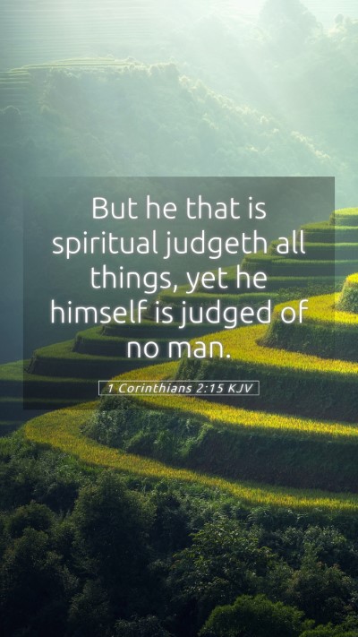 Picture 05 - 1 Corinthians 2:15 KJV Mobile Phone Wallpaper - But he that is spiritual judgeth all things, yet - Mobile Bible Verse Wallpaper