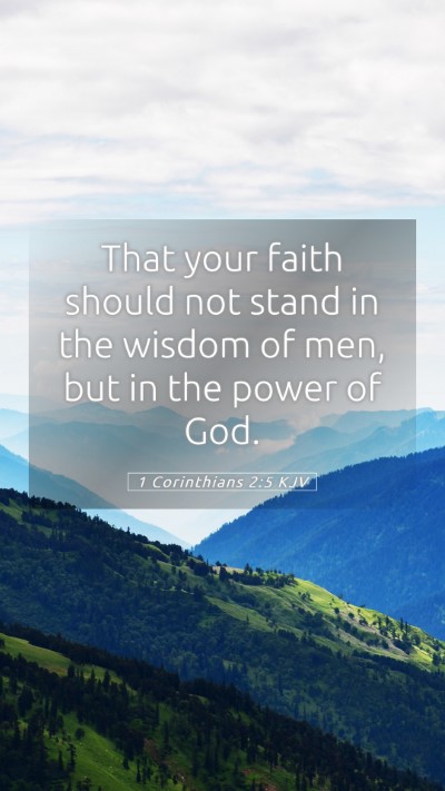Picture 05 - 1 Corinthians 2:5 KJV Mobile Phone Wallpaper - That your faith should not stand in the wisdom of - Mobile Bible Verse Wallpaper