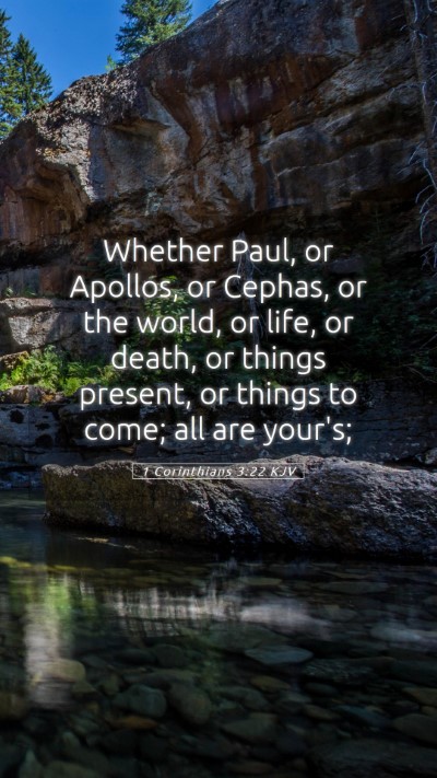 Picture 05 - 1 Corinthians 3:22 KJV Mobile Phone Wallpaper - Whether Paul, or Apollos, or Cephas, or the - Mobile Bible Verse Wallpaper