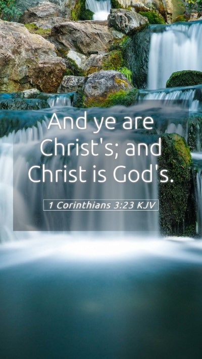 Picture 05 - 1 Corinthians 3:23 KJV Mobile Phone Wallpaper - And ye are Christ's; and Christ is - Mobile Bible Verse Wallpaper