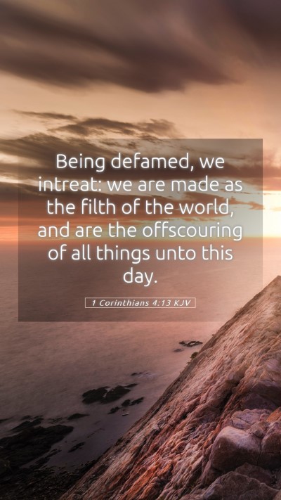 Picture 05 - 1 Corinthians 4:13 KJV Mobile Phone Wallpaper - Being defamed, we intreat: we are made as the - Mobile Bible Verse Wallpaper