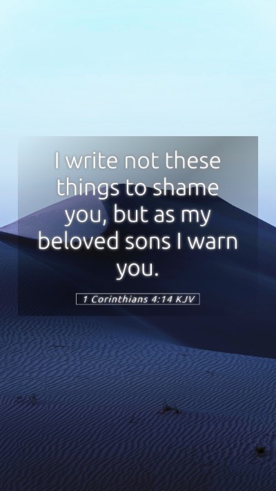 Picture 05 - 1 Corinthians 4:14 KJV Mobile Phone Wallpaper - I write not these things to shame you, but as my - Mobile Bible Verse Wallpaper
