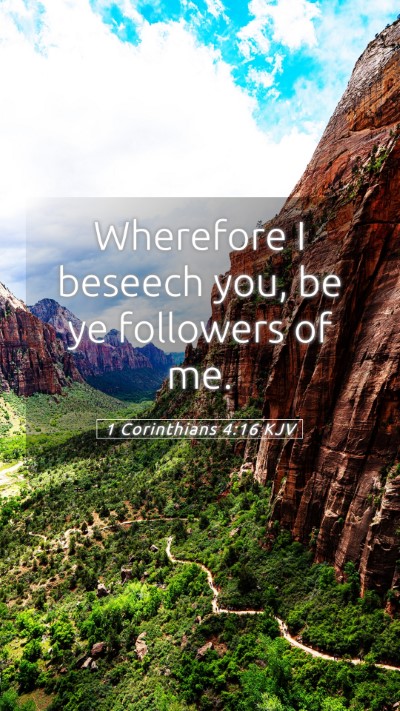 Picture 05 - 1 Corinthians 4:16 KJV Mobile Phone Wallpaper - Wherefore I beseech you, be ye followers of - Mobile Bible Verse Wallpaper