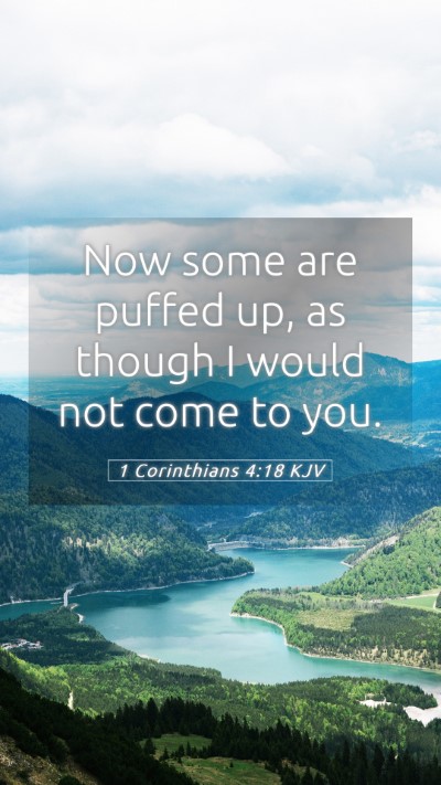 Picture 05 - 1 Corinthians 4:18 KJV Mobile Phone Wallpaper - Now some are puffed up, as though I would not - Mobile Bible Verse Wallpaper