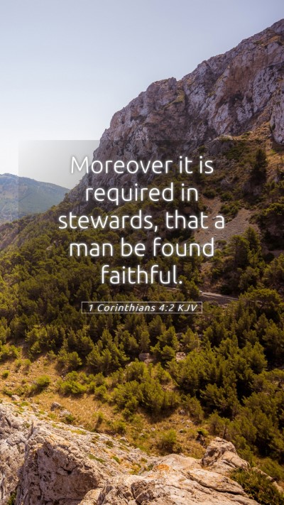 Picture 05 - 1 Corinthians 4:2 KJV Mobile Phone Wallpaper - Moreover it is required in stewards, that a man - Mobile Bible Verse Wallpaper