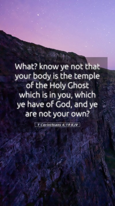 Picture 05 - 1 Corinthians 6:19 KJV Mobile Phone Wallpaper - What? know ye not that your body is the temple of - Mobile Bible Verse Wallpaper