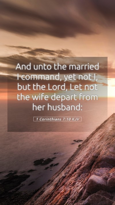 Picture 05 - 1 Corinthians 7:10 KJV Mobile Phone Wallpaper - And unto the married I command, yet not I, but - Mobile Bible Verse Wallpaper