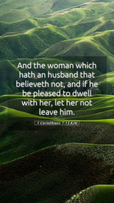 Picture 05 - 1 Corinthians 7:13 KJV Mobile Phone Wallpaper - And the woman which hath an husband that - Mobile Bible Verse Wallpaper