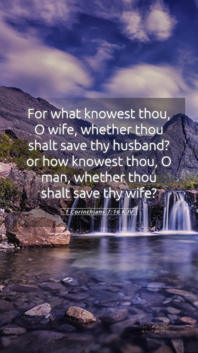Picture 05 - 1 Corinthians 7:16 KJV Mobile Phone Wallpaper - For what knowest thou, O wife, whether thou shalt - Mobile Bible Verse Wallpaper