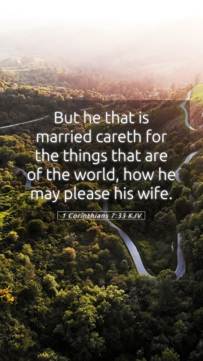 Picture 05 - 1 Corinthians 7:33 KJV Mobile Phone Wallpaper - But he that is married careth for the things that - Mobile Bible Verse Wallpaper