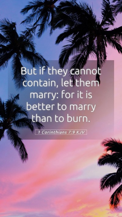 Picture 05 - 1 Corinthians 7:9 KJV Mobile Phone Wallpaper - But if they cannot contain, let them marry: for - Mobile Bible Verse Wallpaper