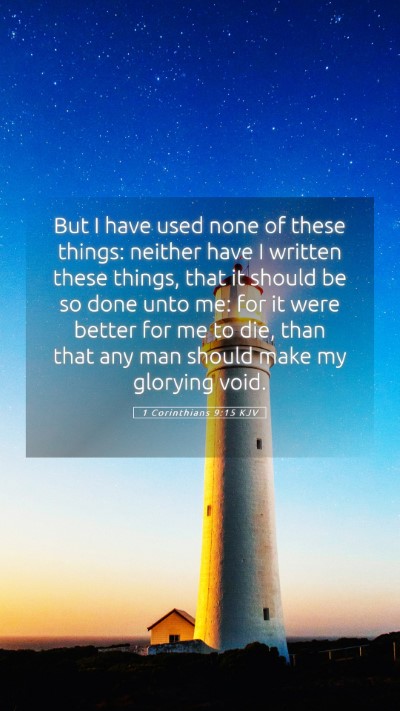 Picture 05 - 1 Corinthians 9:15 KJV Mobile Phone Wallpaper - But I have used none of these things: neither - Mobile Bible Verse Wallpaper