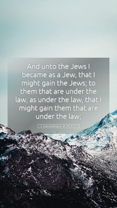 Picture 05 - 1 Corinthians 9:20 KJV Mobile Phone Wallpaper - And unto the Jews I became as a Jew, that I might - Mobile Bible Verse Wallpaper