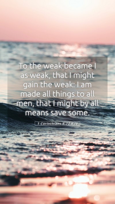 Picture 05 - 1 Corinthians 9:22 KJV Mobile Phone Wallpaper - To the weak became I as weak, that I might gain - Mobile Bible Verse Wallpaper