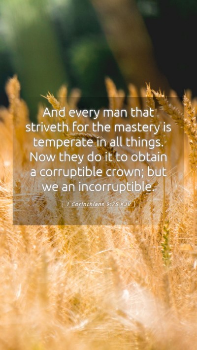 Picture 05 - 1 Corinthians 9:25 KJV Mobile Phone Wallpaper - And every man that striveth for the mastery is - Mobile Bible Verse Wallpaper