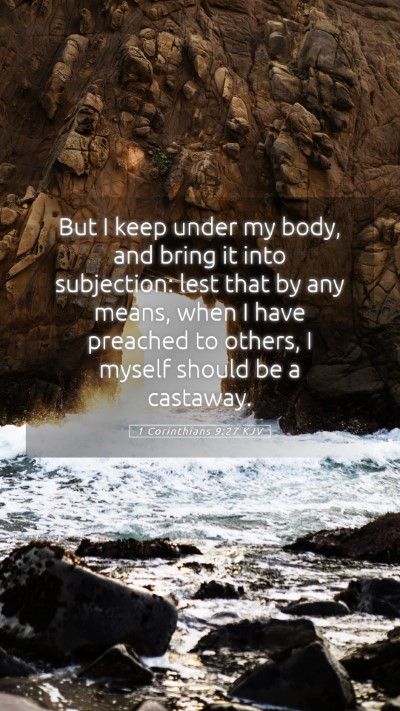 Picture 05 - 1 Corinthians 9:27 KJV Mobile Phone Wallpaper - But I keep under my body, and bring it into - Mobile Bible Verse Wallpaper