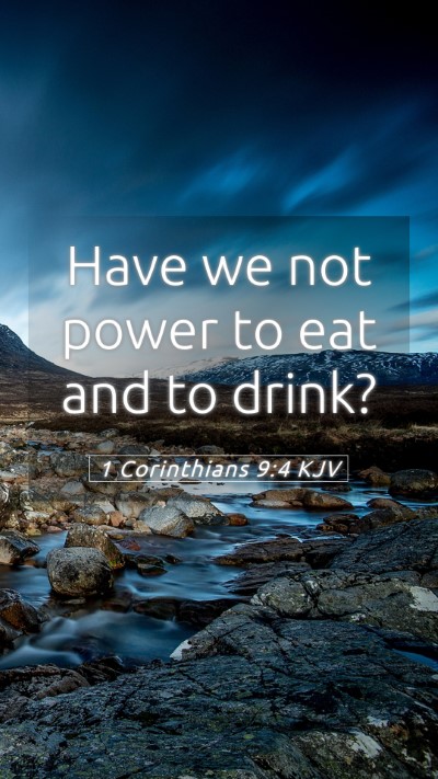 Picture 05 - 1 Corinthians 9:4 KJV Mobile Phone Wallpaper - Have we not power to eat and to - Mobile Bible Verse Wallpaper
