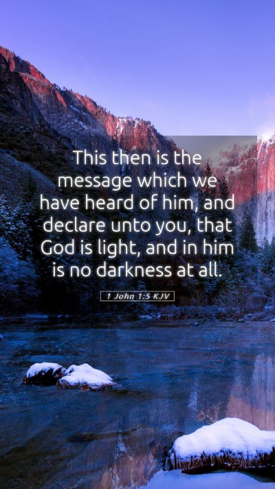Picture 05 - 1 John 1:5 KJV Mobile Phone Wallpaper - This then is the message which we have heard of - Mobile Bible Verse Wallpaper