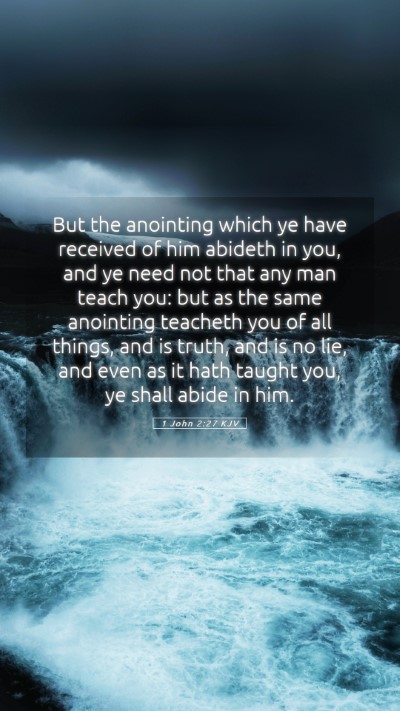 Picture 05 - 1 John 2:27 KJV Mobile Phone Wallpaper - But the anointing which ye have received of him - Mobile Bible Verse Wallpaper