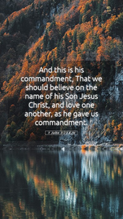 Picture 05 - 1 John 3:23 KJV Mobile Phone Wallpaper - And this is his commandment, That we should - Mobile Bible Verse Wallpaper
