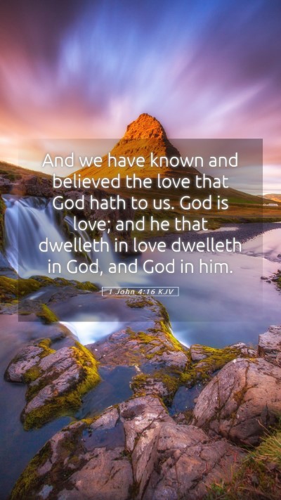 Picture 05 - 1 John 4:16 KJV Mobile Phone Wallpaper - And we have known and believed the love that God - Mobile Bible Verse Wallpaper