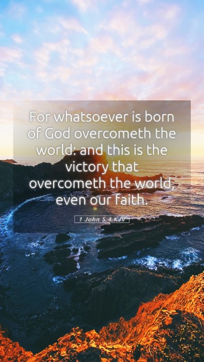 Picture 05 - 1 John 5:4 KJV Mobile Phone Wallpaper - For whatsoever is born of God overcometh the - Mobile Bible Verse Wallpaper