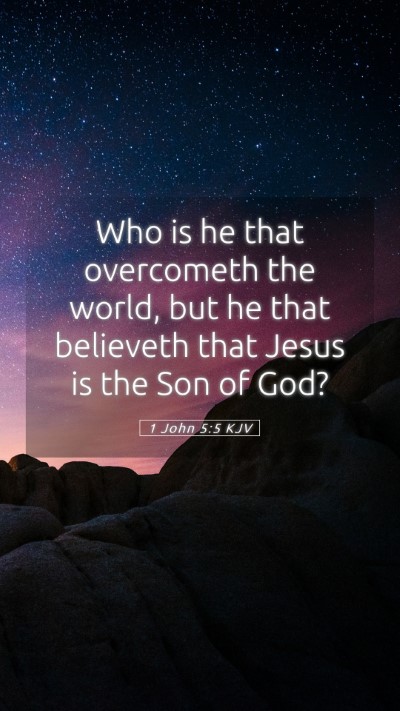Picture 05 - 1 John 5:5 KJV Mobile Phone Wallpaper - Who is he that overcometh the world, but he that - Mobile Bible Verse Wallpaper