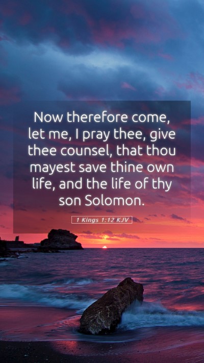 Picture 05 - 1 Kings 1:12 KJV Mobile Phone Wallpaper - Now therefore come, let me, I pray thee, give - Mobile Bible Verse Wallpaper