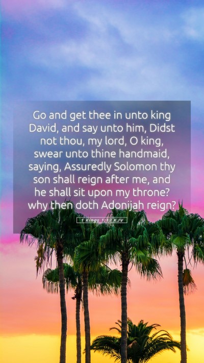 Picture 05 - 1 Kings 1:13 KJV Mobile Phone Wallpaper - Go and get thee in unto king David, and say unto - Mobile Bible Verse Wallpaper