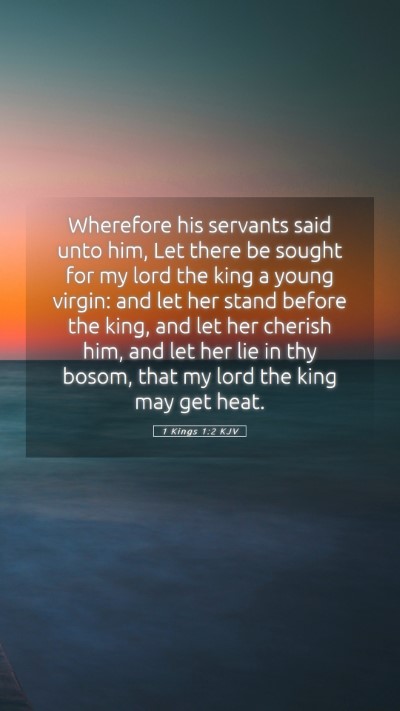 Picture 05 - 1 Kings 1:2 KJV Mobile Phone Wallpaper - Wherefore his servants said unto him, Let there - Mobile Bible Verse Wallpaper